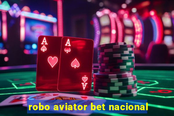 robo aviator bet nacional